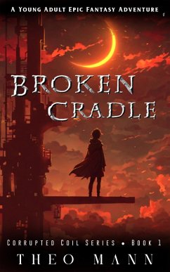 Broken Cradle (Corrupted Coil, #4) (eBook, ePUB) - Mann, Theo