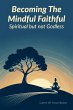 Becoming The Mindful Faithful:... - Bild 1