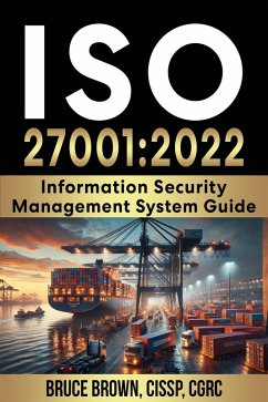 ISO 27001:2022 Information Security Management System Guide (ISO 27000 ISMS, #1) (eBook, ePUB) - Brown, Bruce