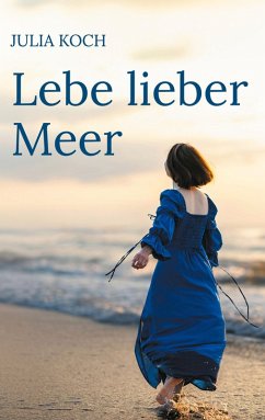 Lebe lieber Meer (eBook, ePUB) - Koch, Julia