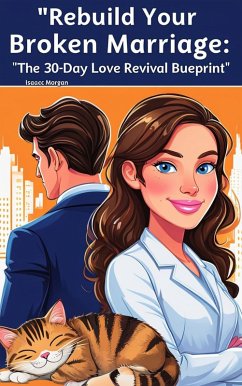 Cover Rebuild Your Broken Marriage: The 30 Day Love Revival Blueprint (eBook, ePUB)