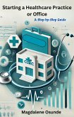 Starting a Healthcare Practice or Office (eBook, ePUB)