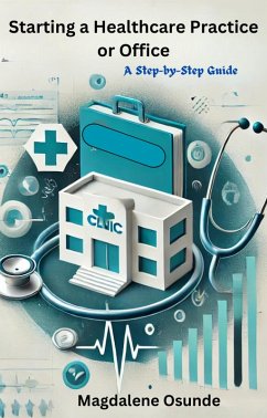 Starting a Healthcare Practice or Office (eBook, ePUB) Cover Starting a Healthcare Practice or Office (eBook, ePUB)