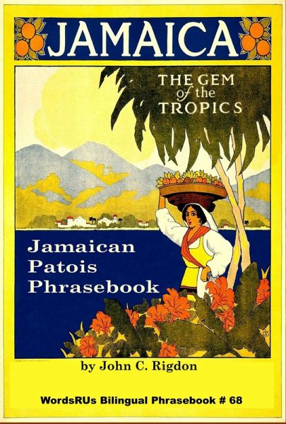Jamaican Patois Phrasebook (Words R Us Bilingual Phrasebooks) (eBook, ePUB) Jamaican Patois Phrasebook (Words R Us Bilingual Phrasebooks) (eBook, ePUB)