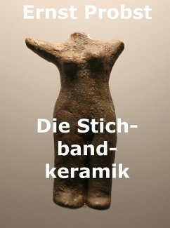 Die Stichbandkeramik (eBook, ePUB) - Probst, Ernst