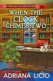 When the Clock Chimes Two (An Italian Village Mystery, #3.5) (eBook, ePUB) When the Clock Chimes Two (An Italian Village Mystery, #3.5) (eBook, ePUB)