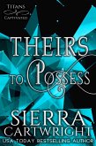 Theirs to Possess (Titans Captivated, #6) (eBook, ePUB) Theirs to Possess (Titans Captivated, #6) (eBook, ePUB)