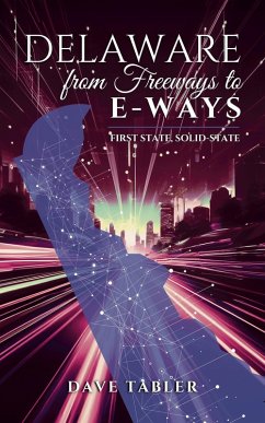 Delaware from Freeways to E-ways (Delaware History Overview, #3) (eBook, ePUB) - Tabler, Dave
