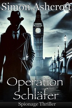 Operation Schläfer: Spionagethriller (eBook, ePUB) - Ashcroft, Simon