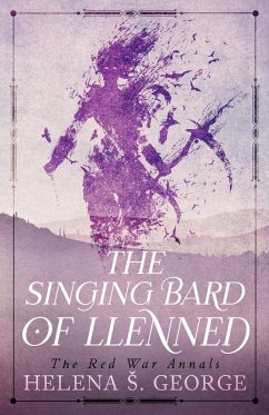 The Singing Bard of Llenned (The Red War Annals, #3) (eBook, ePUB) - George, Helena S.