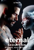 Eternal Seduction (Eternal Asylum Trilogy Book 1) (eBook, ePUB)