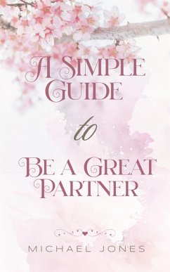 A Simple Guide to Be a Great Partner (eBook, ePUB) - Jones, Michael