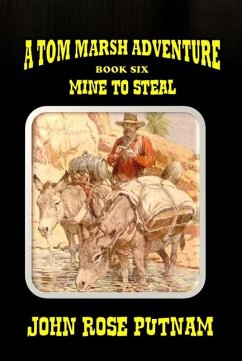 Mine To Steal (A Tom Marsh Adventure, #6) (eBook, ePUB) - Putnam, John Rose