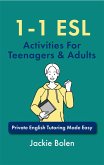 1-1 ESL Activities For Teenagers & Adults: Private English Tutoring Made Easy (eBook, ePUB) 1-1 ESL Activities For Teenagers & Adults: Private English Tutoring Made Easy (eBook, ePUB)