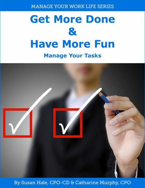 Get More Done & Have More Fun - Manage Your Tasks (Manage Your Work Life, #2) (eBook, ePUB) Get More Done & Have More Fun - Manage Your Tasks (Manage Your Work Life, #2) (eBook, ePUB)