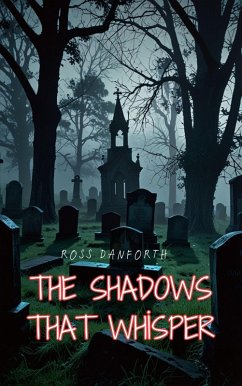 The Shadows That Whisper (eBook, ePUB) - Danforth, Ross