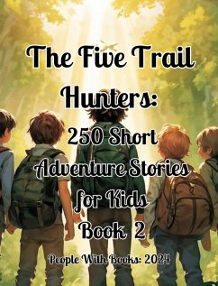 The Five Trail Hunters: 250 Short Adventure Stories for Kids Book 2 (eBook, ePUB) Cover The Five Trail Hunters: 250 Short Adventure Stories for Kids Book 2 (eBook, ePUB)