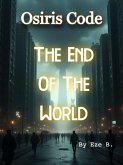 Osiris Code: The End Of The World (eBook, ePUB) Osiris Code: The End Of The World (eBook, ePUB)
