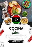 Cocina Libia: Aprenda a Preparar Auténticas Recetas Tradicionales, desde Aperitivos, Platos Principales, Sopas y Salsas hasta Bebidas, Postres y mucho más (Sabores del Mundo: Un Viaje Culinario) (eBook, ePUB)