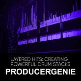 Layered Hits: Creating Powerful Drum Stacks (eBook, ePUB)