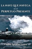 La Nave que Navega en el Perpetuo Presente (eBook, ePUB)