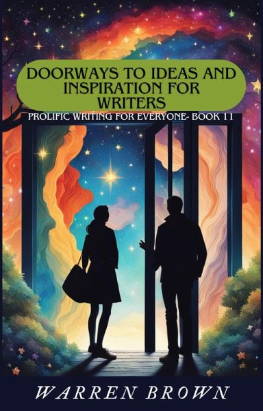 Doorways to Ideas and Inspiration for Writers (Prolific Writing for Everyone, #11) (eBook, ePUB)