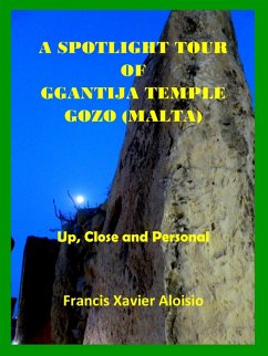 A Spotlight Tour of Ggantija - Gozo (Malta) - Up, Close and Personal (eBook, ePUB) - Aloisio, Francis Xavier