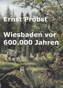 Wiesbaden vor 600.000 Jahren (eBook, ePUB) - Probst, Ernst
