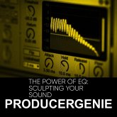 The Power Of EQ: Sculpting Your Sound (eBook, ePUB) The Power Of EQ: Sculpting Your Sound (eBook, ePUB)