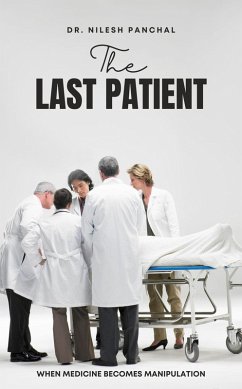 The Last Patient (The Doctor's Dilemma Collection, #4) (eBook, ePUB) - Panchal, Nilesh