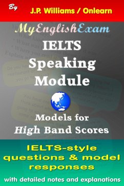 IELTS Speaking Module: Model Responses for High Band Scores (IELTS: Obtaining High Bands, #5) (eBook, ePUB) - Williams, J. P.