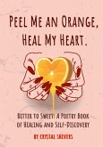 Peel Me an Orange, Heal My Heart: Bitter to Sweet (eBook, ePUB)