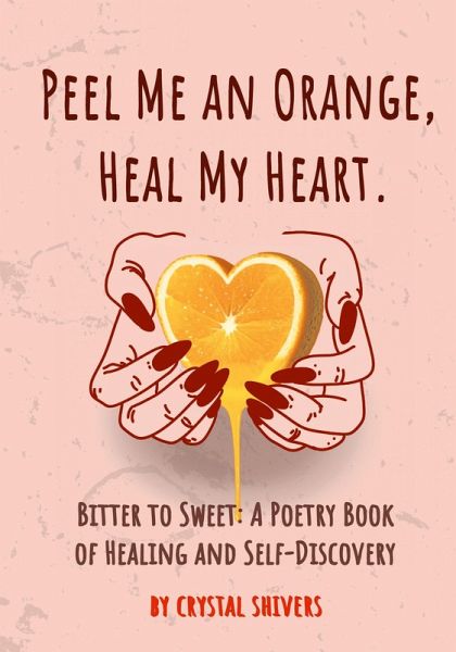 Peel Me an Orange, Heal My Heart: Bitter to Sweet (eBook, ePUB)