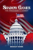 Shadow Games "The President's Gambit" (eBook, ePUB) Shadow Games "The President's Gambit" (eBook, ePUB)