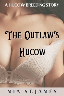 The Outlaw's Hucow (Wild West Hucows, #1) (eBook, ePUB) - James, Mia St