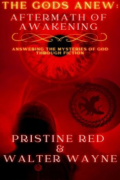 THE GODS ANEW - Aftermath of Awakening - THE FINAL DECISION (eBook, ePUB) - Wayne, Pristine Red & Walter