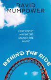 Behind the Ride: How Disney Imagineers Deliver the Magic (eBook, ePUB)