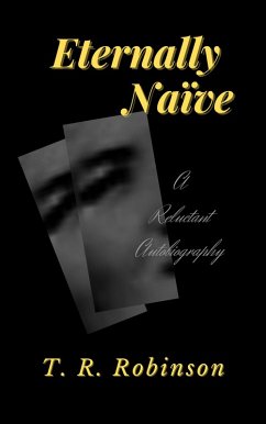Cover Eternally Naïve: A Reluctant Autobiography (eBook, ePUB)