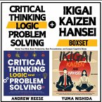 Critical Thinking, Logic, Problem Solving and Ikigai, Kaizen, Hansei Boxset: Master Your Mind, Boost Productivity, Beat Procrastination, and Conquer Cognitive Biases (eBook, ePUB)