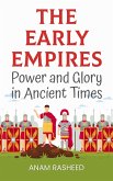 The Early Empires: Power and Glory in Ancient Times (eBook, ePUB) The Early Empires: Power and Glory in Ancient Times (eBook, ePUB)