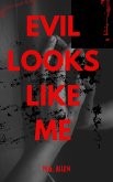 Evil Looks Like Me (eBook, ePUB) Evil Looks Like Me (eBook, ePUB)