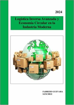 Logística Inversa Avanzada y Economía Circular en la Industria Moderna (eBook, ePUB) - Sánchez, Fabrizio Guevara