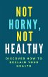 Not Horny, Not Healthy: Discover How To... - Bild 1