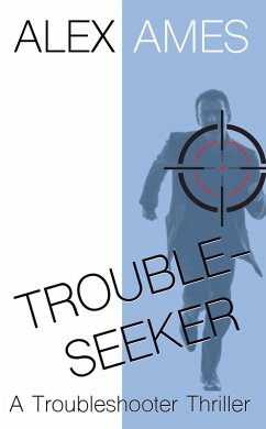 Troubleseeker (Troubleshooter, #3) (eBook, ePUB) - Ames, Alex