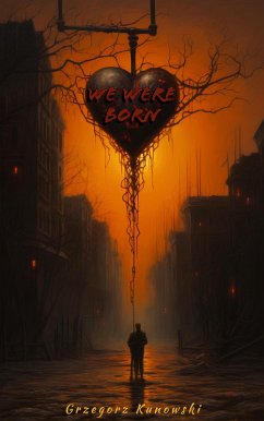 We Were Born (eBook, ePUB) - Kunowski, Grzegorz