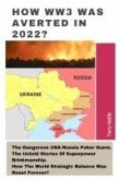 How WW3 Was Averted In 2022?: The Dangerous USA-Russia Poker Game. The Untold Stories Of Superpower Brinkmanship. How The World Strategic Balance Was Reset Forever? (eBook, ePUB)