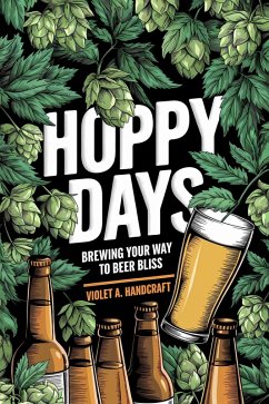 Cover Hoppy Days: Brewing Your Way to Beer Bliss (eBook, ePUB)