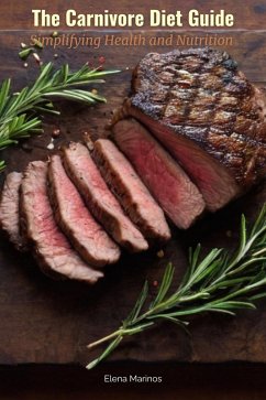 The Carnivore Diet Guide Simplifying Health and Nutrition (eBook, ePUB) Cover The Carnivore Diet Guide Simplifying Health and Nutrition (eBook, ePUB)