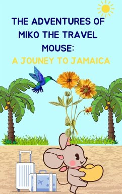 The Adventures of Mico the Travel Mouse: A Journey to Jamaica (eBook, ePUB) - Caudria