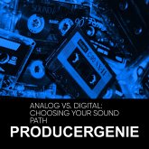 Analog vs. Digital: Choosing Your Sound Path (eBook, ePUB) Analog vs. Digital: Choosing Your Sound Path (eBook, ePUB)